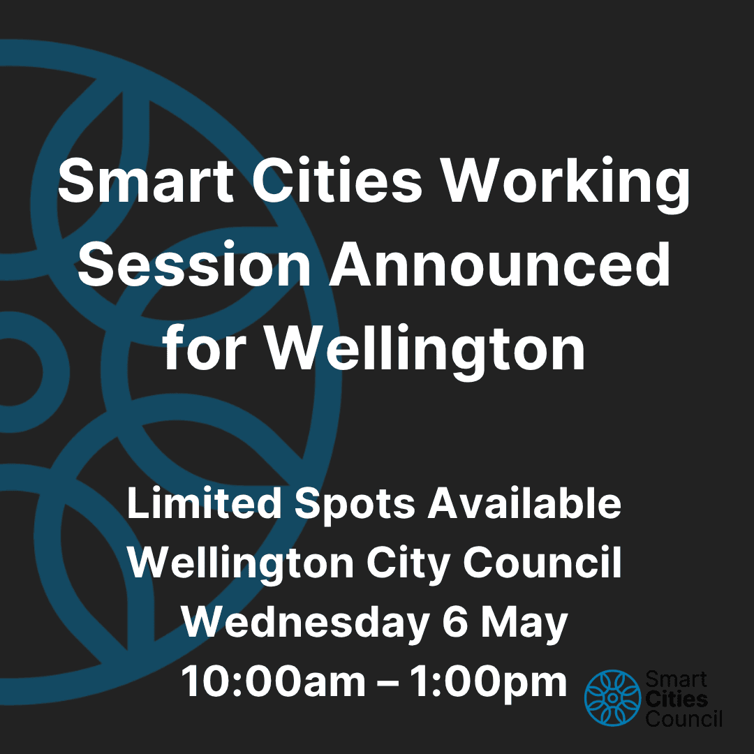 Smart Cities Working Session Announced for Wellington – Limited Spots Available